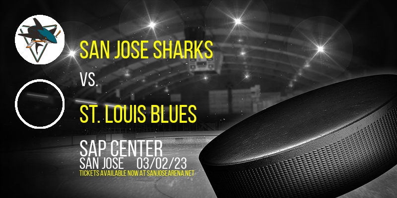 San Jose Sharks vs. St. Louis Blues at SAP Center